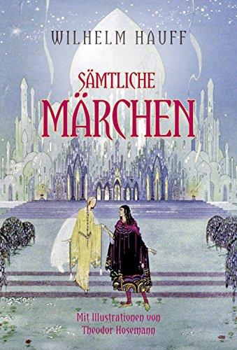 Hauff: Sämtliche Märchen: mit Illustrationen