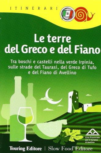 Le terre del Greco e del Fiano. Tra boschi e castelli nella verde Irpinia, sulle strade del Taurasi, del Greco di Tufo e del Fiano di Avellino