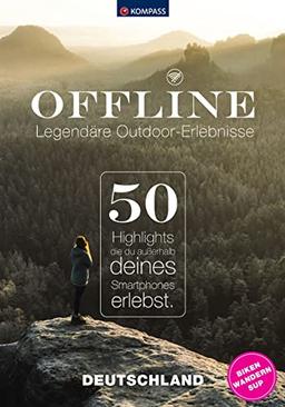 KOMPASS Offline - 50 Legendäre Outdoor-Erlebnisse, Deutschland: Highlights, die du außerhalb deines Smartphones erlebst