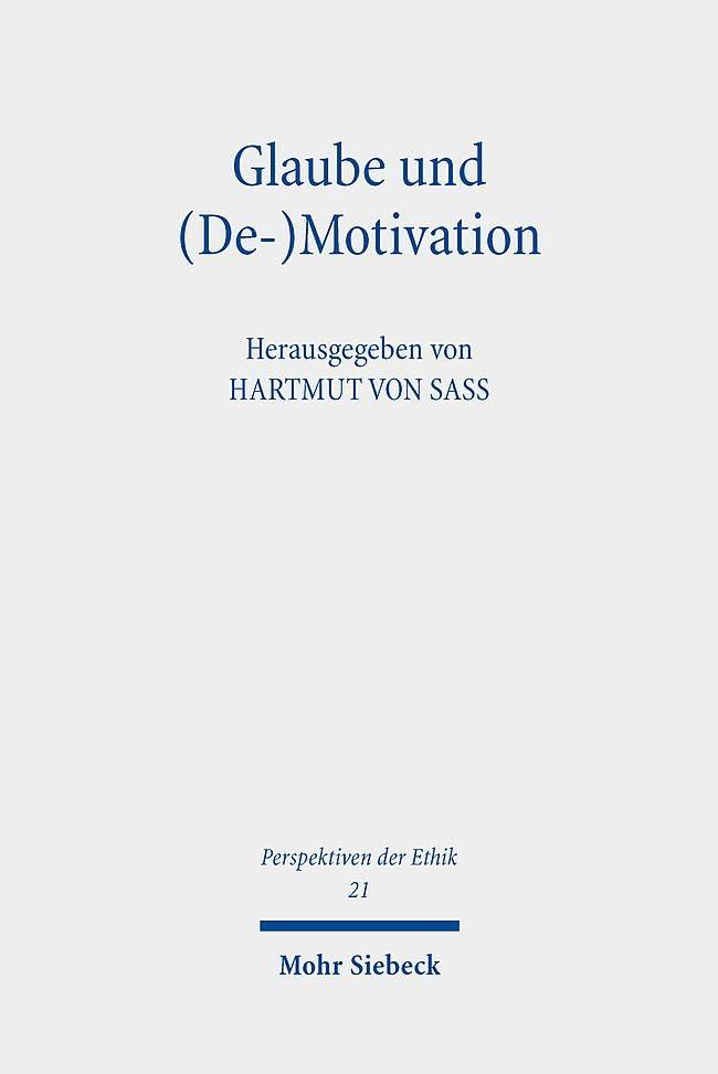 Glaube und (De-)Motivation: Beiträge zur theologischen Ethik (Perspektiven der Ethik, Band 21)