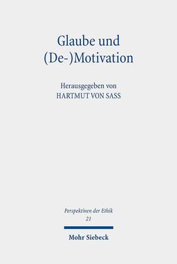 Glaube und (De-)Motivation: Beiträge zur theologischen Ethik (Perspektiven der Ethik, Band 21)