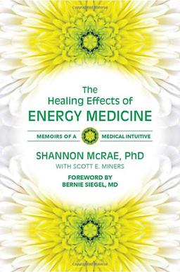 The Healing Effects of Energy Medicine: Memoirs of a Medical Intuitive