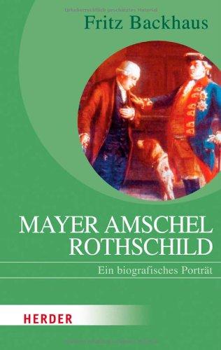 Mayer Amschel Rothschild: Ein biografisches Porträt (HERDER spektrum)