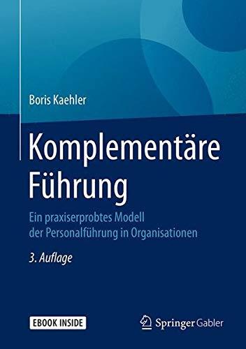 Komplementäre Führung: Ein praxiserprobtes Modell der Personalführung in Organisationen