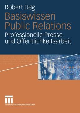 Basiswissen Public Relations. Professionelle Presse- und Offentlichkeitsarbeit