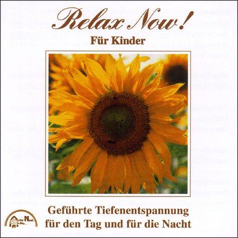 Relax Now. Für Kinder. CD. Geführte Tiefenentspannung für den Tag und für die Nacht.