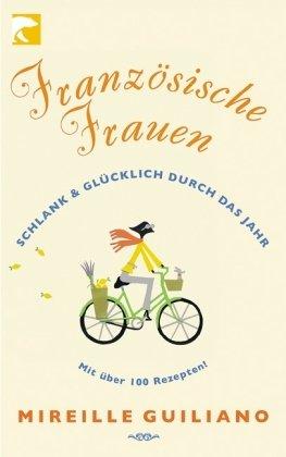 Französische Frauen: Schlank & glücklich durch das Jahr: Schlank und gücklich durch das Jahr