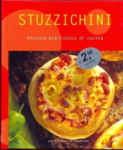 Gli stuzzichini. Ediz. illustrata (Piccola biblioteca di cucina)