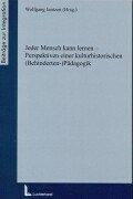 Jeder Mensch kann lernen - Perspektiven einer kulturhistorischen (Behinderten-) Pädagogik