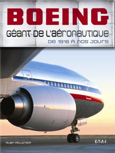 Boeing : géant de l'aéronautique : de 1916 à nos jours