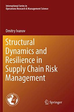 Structural Dynamics and Resilience in Supply Chain Risk Management (International Series in Operations Research & Management Science, Band 265)