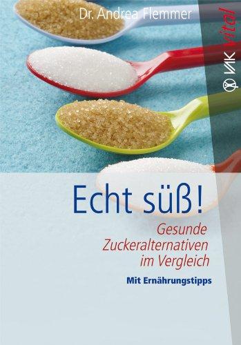 Echt süß!: Gesunde Zuckeralternativen im Vergleich  Mit Ernährungstipps