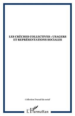 Les crèches collectives : usagers et représentations sociales : contribution à une sociologie de la petite enfance