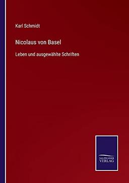 Nicolaus von Basel: Leben und ausgewählte Schriften