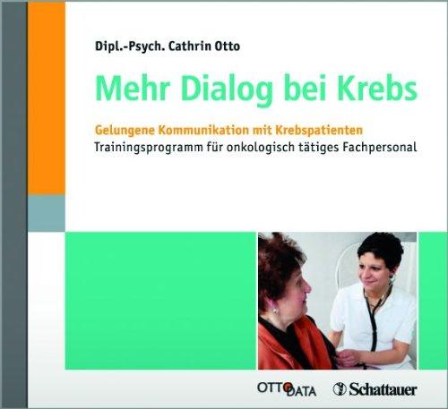 Mehr Dialog bei Krebs: Gelungene Kommunikation mit Krebspatienten - Trainingsprogramm für onkologisch tätiges Personal