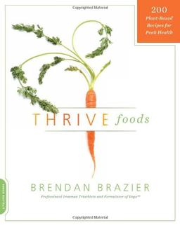 Thrive Foods: 200 Plant-Based Recipes for Peak Health