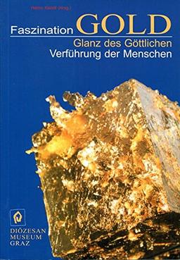 Faszination Gold: Glanz des Göttlichen - Verführung der Menschen