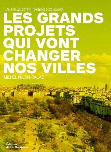 La France dans 10 ans : les grands projets qui vont changer nos villes