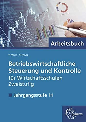 Betriebswirtschaftliche Steuerung und Kontrolle f. Wirtschaftsschulen Zweistufig: Jahrgangsstufe 11 - Arbeitsbuch