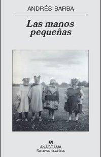 Las manos pequeñas (Narrativas hispánicas)