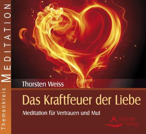 Das Kraftfeuer der Liebe - Meditation für Vertrauen und Mut