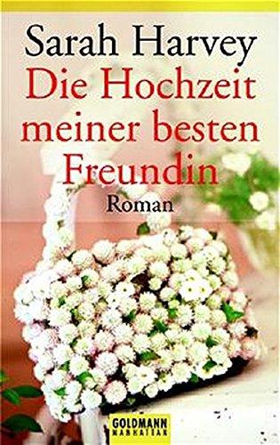 Die Hochzeit meiner besten Freundin: Roman