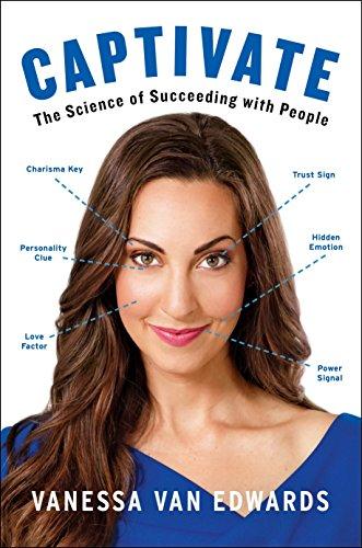 Captivate: The Science of Succeeding with People