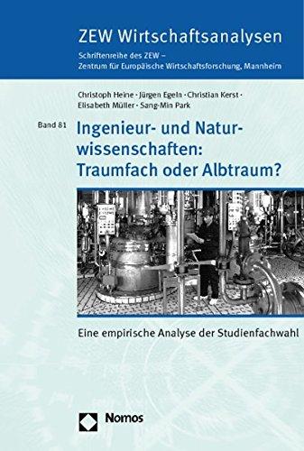 Ingenieur- und Naturwissenschaften: Traumfach oder Albtraum?: Eine empirische Analyse der Studienfachwahl (Zew Wirtschaftsanalysen Schriftenreihe Des Zew)