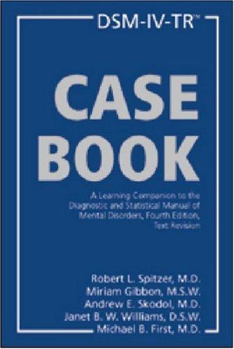 Dsm-Iv-Tr Casebook: A Learning Companion to the Diagnostic and Statistical Manual of Mental Disorders