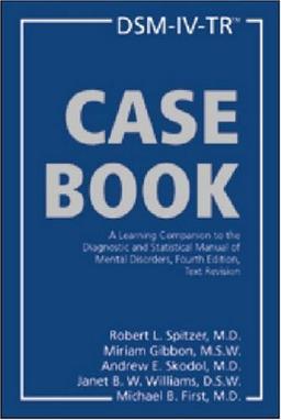 Dsm-Iv-Tr Casebook: A Learning Companion to the Diagnostic and Statistical Manual of Mental Disorders