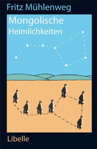 Mongolische Heimlichkeiten: Erzählungen und Weisheitssprüche aus der Wüste Gobi