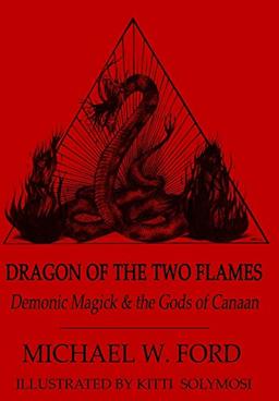 Dragon of the Two Flames - Demonic Magick & the Gods of Canaan