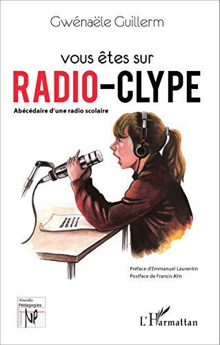 Vous êtes sur Radio Clype : abécédaire d'une radio scolaire