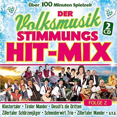 Der Volksmusik Stimmungs Hit Mix; Folge 2; Klostertaler; Tiroler Mander; Oeschs die Dritten; Zillertaler Schürzenjäger; Schneiderwirt Trio; Zillertaler Mander; Pagger Buam; Da Zillertaler und die Geigerin; Lauser; Oberkrainer, Willi Kröll