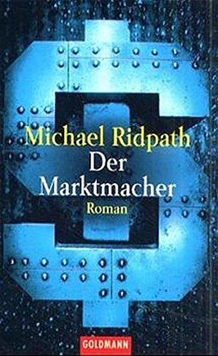 Der Marktmacher: Roman (Goldmann Allgemeine Reihe)