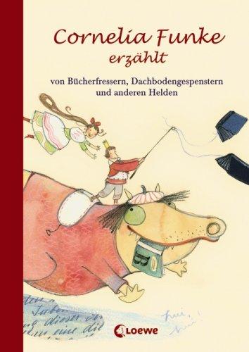 Cornelia Funke erzählt von Bücherfressern, Dachbodengespenstern und anderen Helden