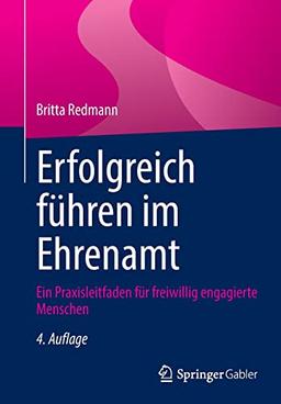 Erfolgreich führen im Ehrenamt: Ein Praxisleitfaden für freiwillig engagierte Menschen