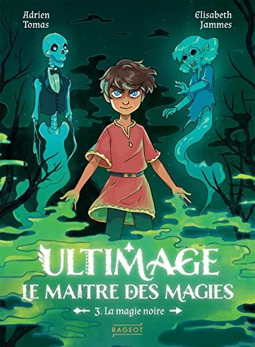 Ultimage, le maître des magies. Vol. 3. La magie noire