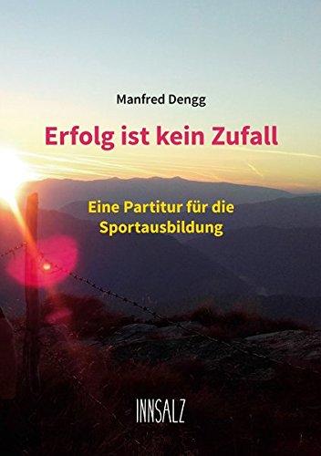 Erfolg ist kein Zufall: Eine Partitur für die Sportausbildung