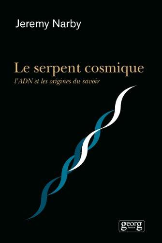 Le serpent cosmique : l'ADN et les origines du savoir