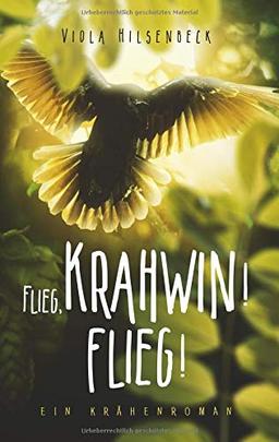 Flieg, Krahwin! Flieg!: ein Krähenroman