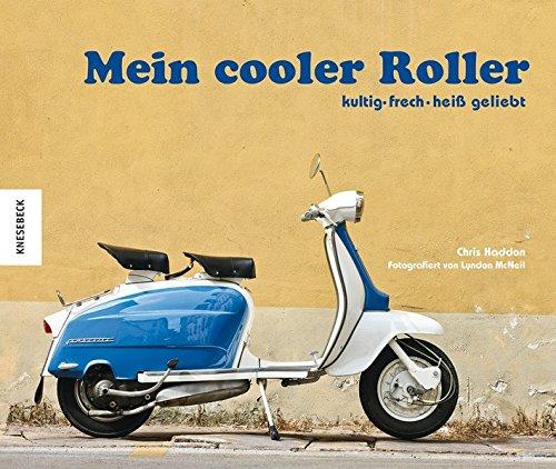 Mein cooler Roller: kultig - frech - heiß geliebt