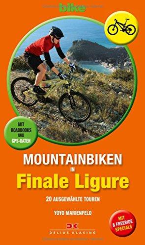 Mountainbiken in Finale Ligure: 20 ausgewählte Touren. Mit Roadbooks und GPS-Daten. Mit 8 Freeride-Specials