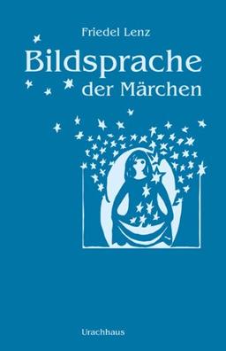 Bildsprache der Märchen: Märchen als Künder geistiger Wahrheiten