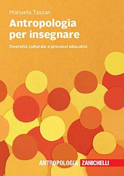 Antropologia Per Insegnare. Diversità Culturale E Processi Educativi