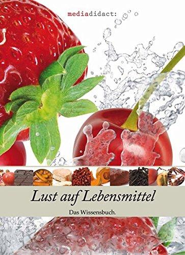 Lust auf Lebensmittel: Das Wissensbuch.