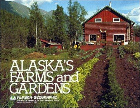 Alaska's Farms and Gardens (Alaska Geographic)