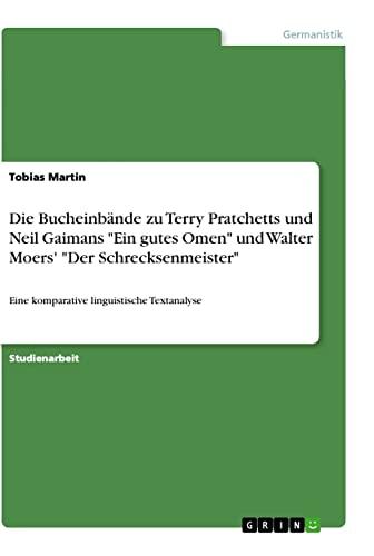 Die Bucheinbände zu Terry Pratchetts und Neil Gaimans "Ein gutes Omen" und Walter Moers' "Der Schrecksenmeister": Eine komparative linguistische Textanalyse