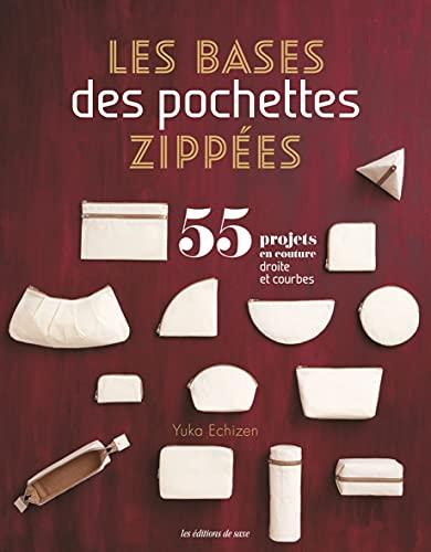 Les bases des pochettes zippées : 55 projets en couture : droite et courbes