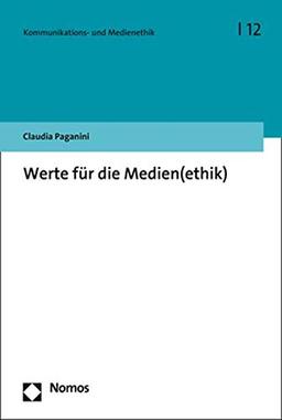 Werte für die Medien(ethik) (Kommunikations- Und Medienethik, Band 12)